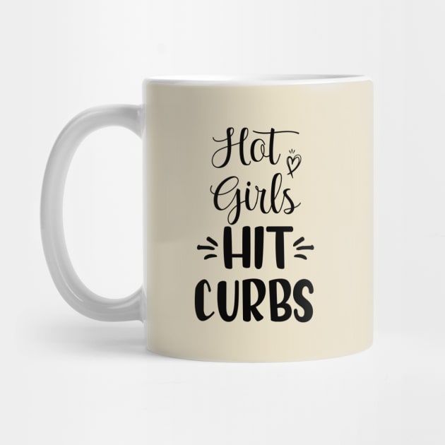 Funny Hot Girls Hit Curbs gift ideas by printalpha-art